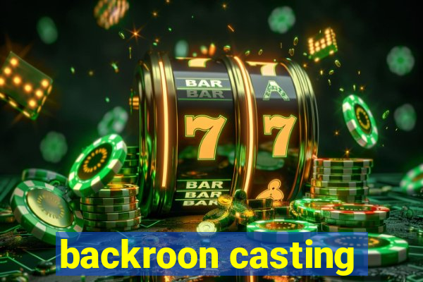 backroon casting